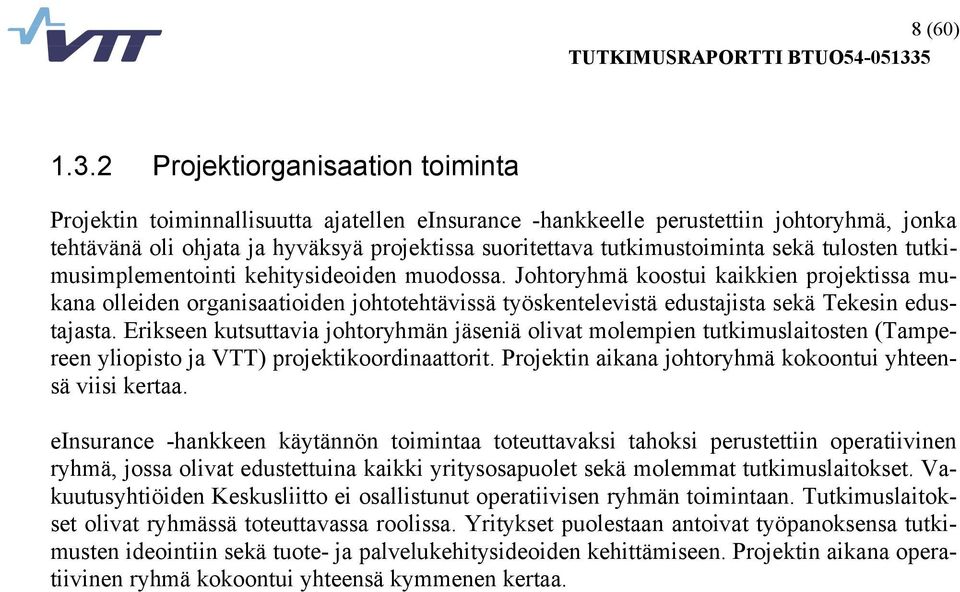 sekä tulosten tutkimusimplementointi kehitysideoiden muodossa.