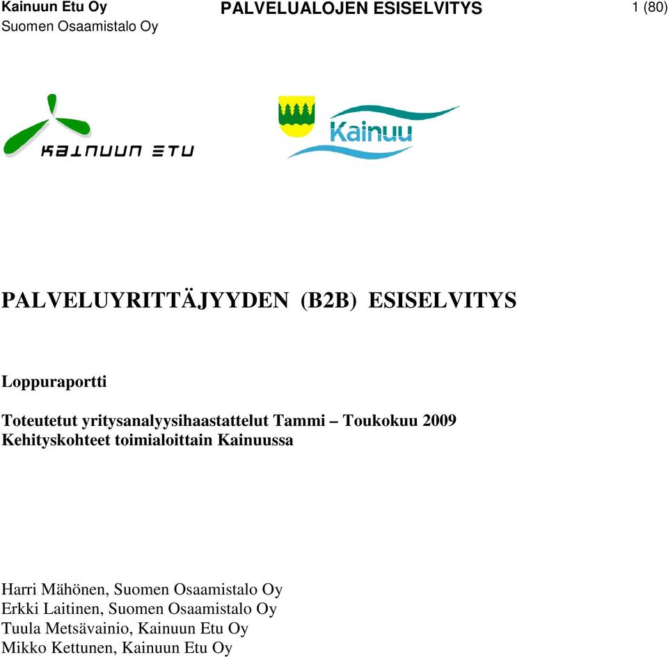 Toukokuu 2009 Kehityskohteet toimialoittain Kainuussa Harri Mähönen,