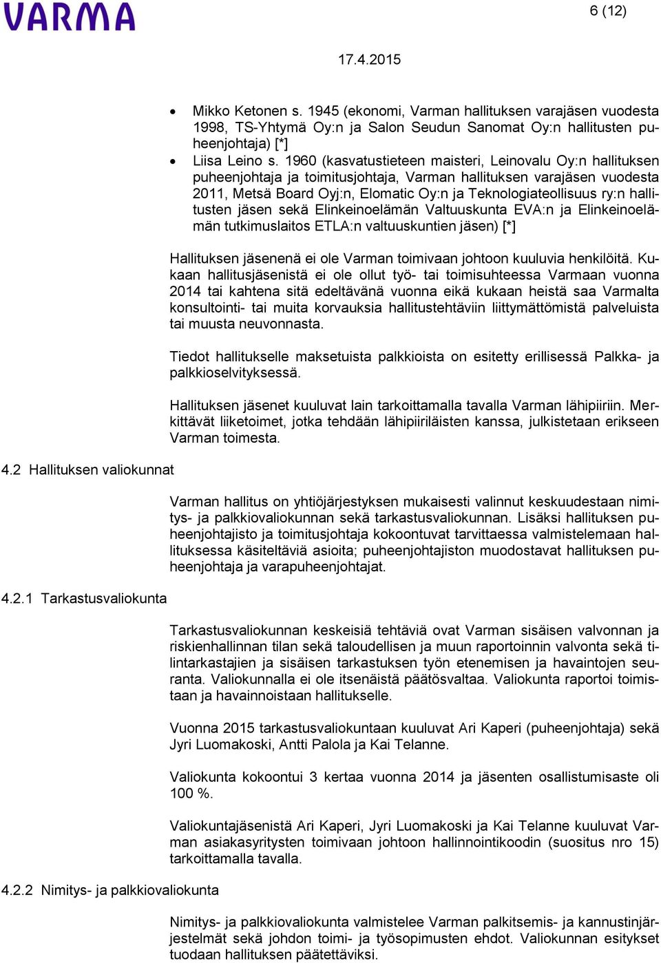 hallitusten jäsen sekä Elinkeinoelämän Valtuuskunta EVA:n ja Elinkeinoelämän tutkimuslaitos ETLA:n valtuuskuntien jäsen) [*] 4.2 