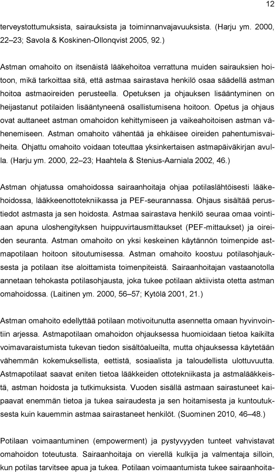 Opetuksen ja ohjauksen lisääntyminen on heijastanut potilaiden lisääntyneenä osallistumisena hoitoon.