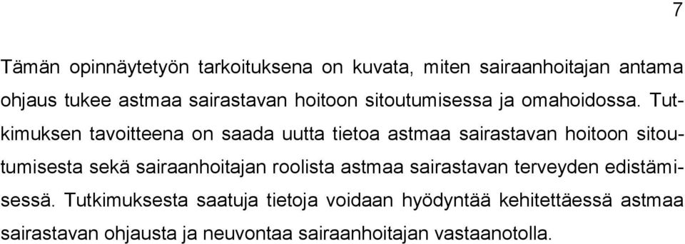 Tutkimuksen tavoitteena on saada uutta tietoa astmaa sairastavan hoitoon sitoutumisesta sekä sairaanhoitajan