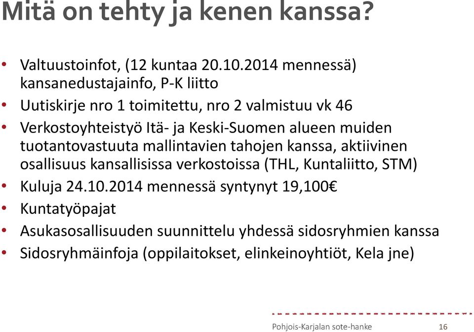 Keski-Suomen alueen muiden tuotantovastuuta mallintavien tahojen kanssa, aktiivinen osallisuus kansallisissa verkostoissa (THL,