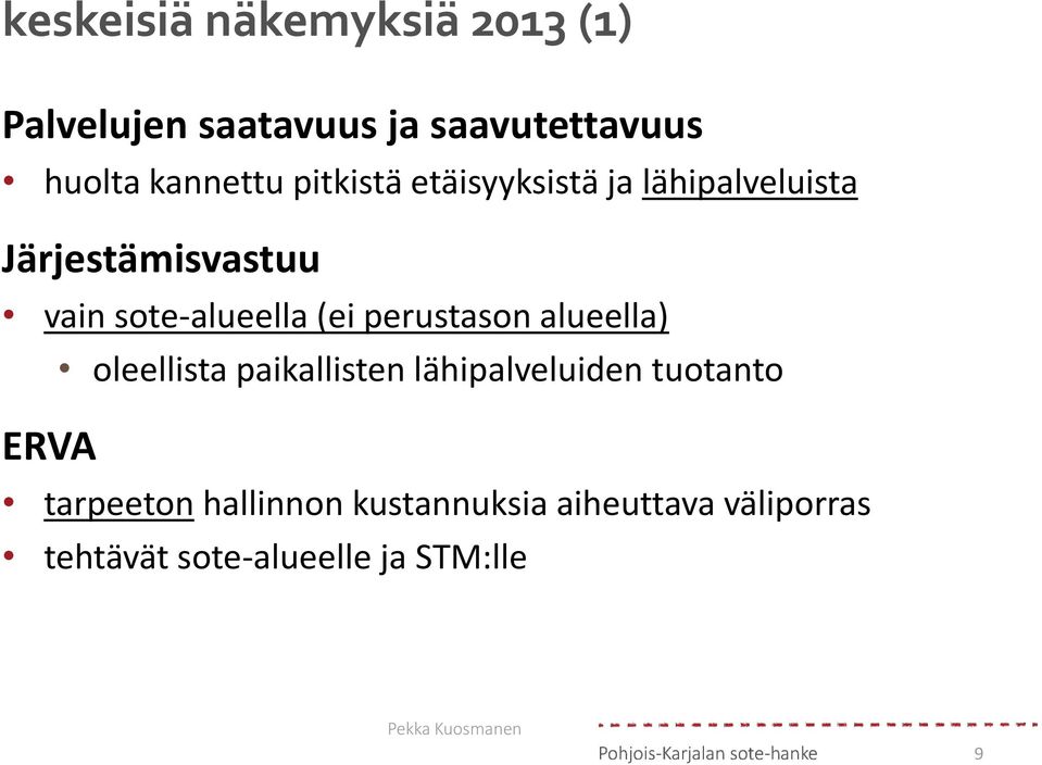 perustason alueella) oleellista paikallisten lähipalveluiden tuotanto ERVA tarpeeton