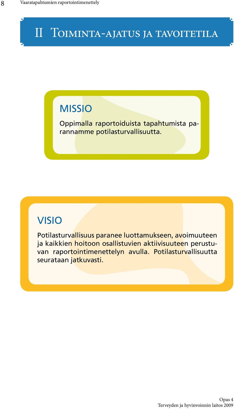 VISIO Potilasturvallisuus paranee luottamukseen, avoimuuteen ja kaikkien hoitoon