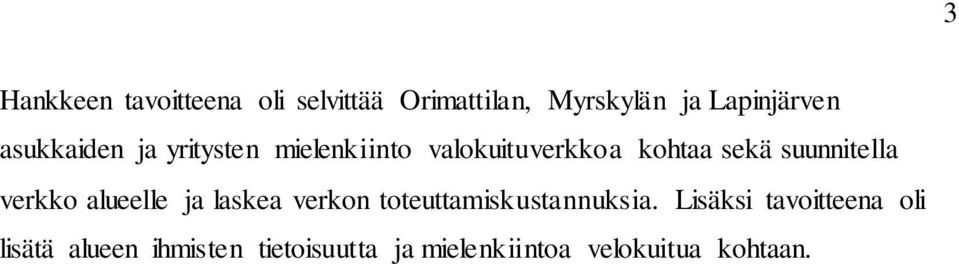 suunnitella verkko alueelle ja laskea verkon toteuttamiskustannuksia.