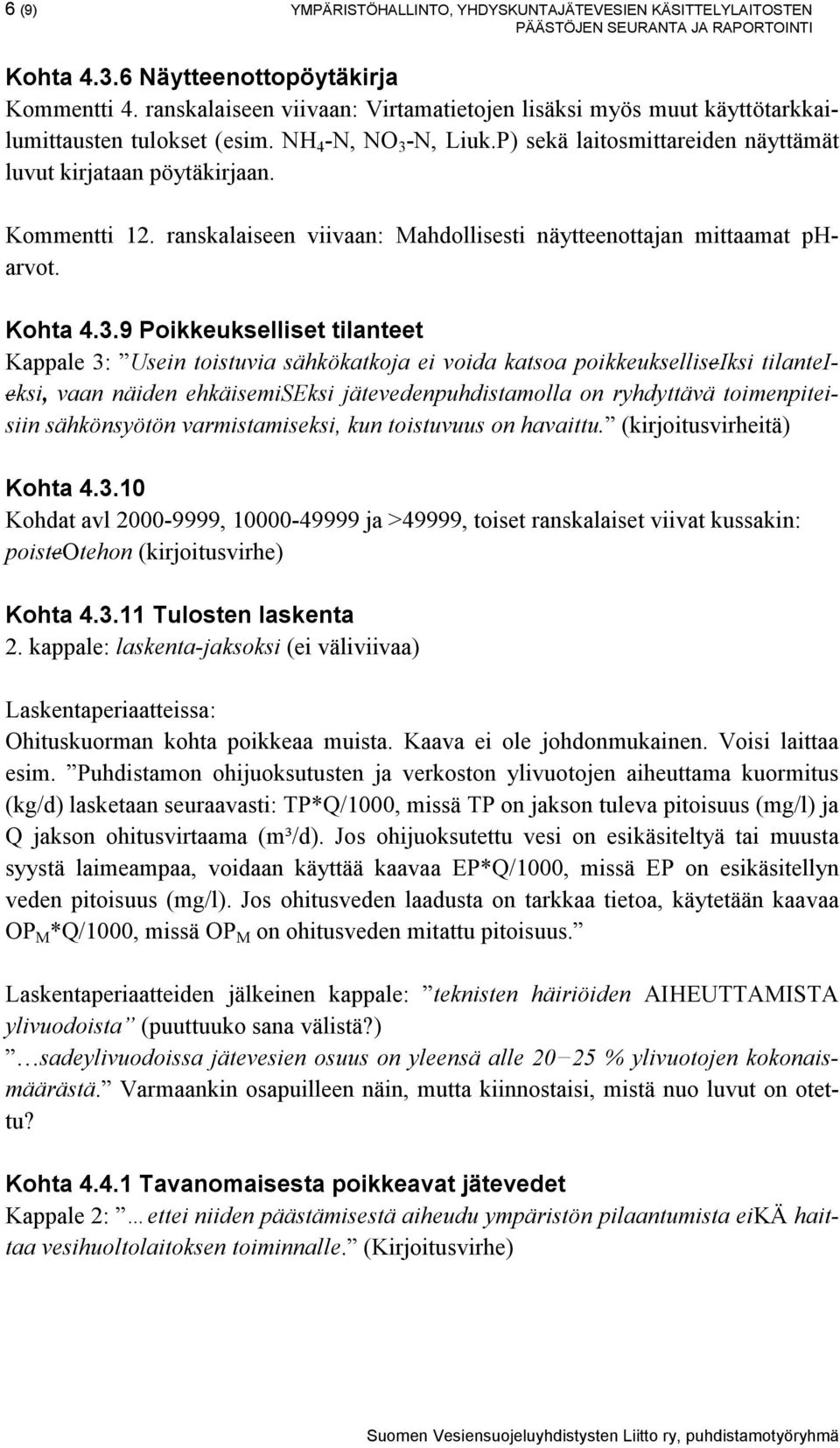 Kommentti 12. ranskalaiseen viivaan: Mahdollisesti näytteenottajan mittaamat pharvot. Kohta 4.3.