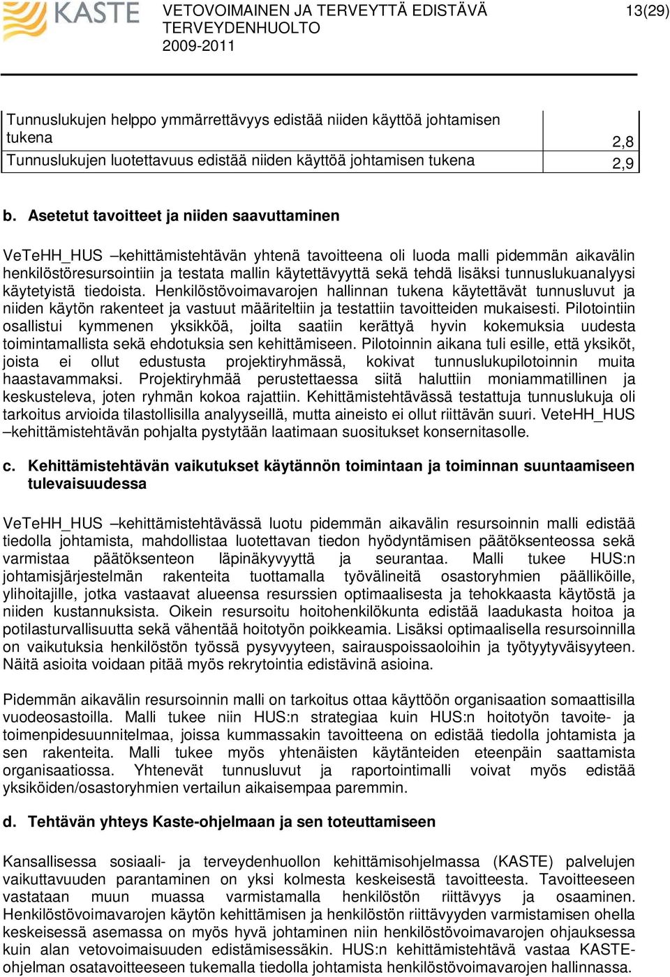 lisäksi tunnuslukuanalyysi käytetyistä tiedoista.