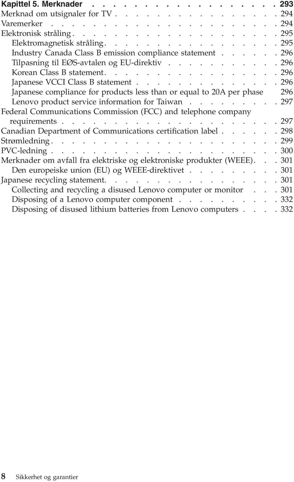 .............296 Japanese compliance for products less than or equal to 20A per phase 296 Lenovo product service information for Taiwan.