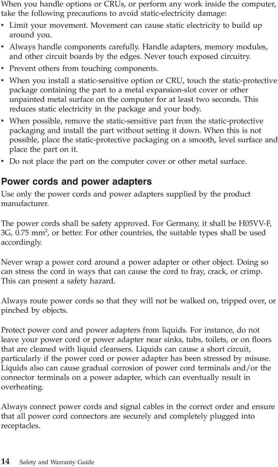 Never touch exposed circuitry. v Prevent others from touching components.