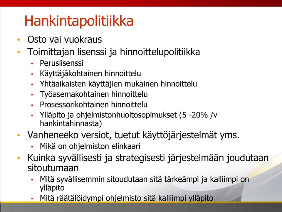 hankintahinnasta) Vanheneeko versiot, tuetut käyttöjärjestelmät yms.