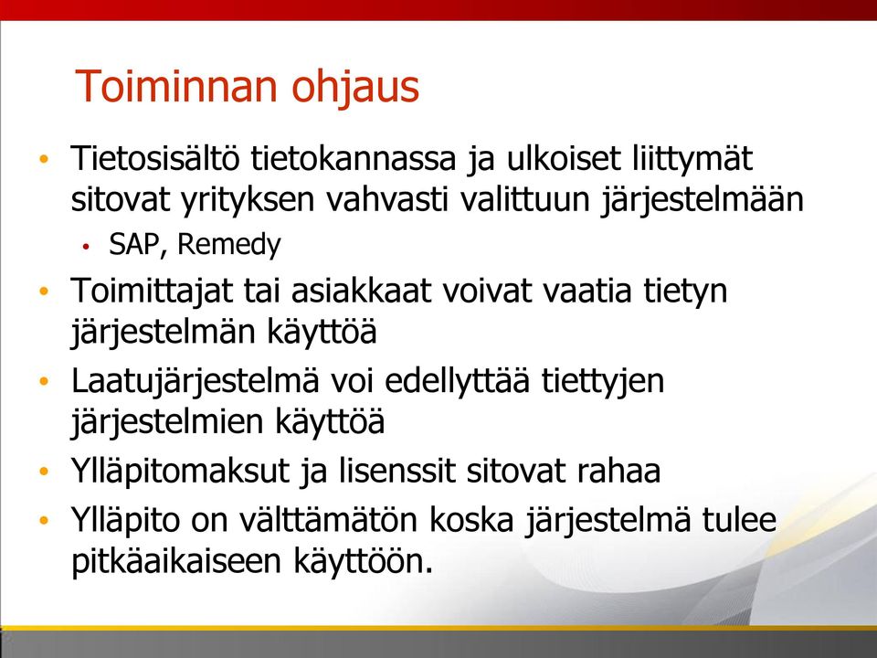 järjestelmän käyttöä Laatujärjestelmä voi edellyttää tiettyjen järjestelmien käyttöä