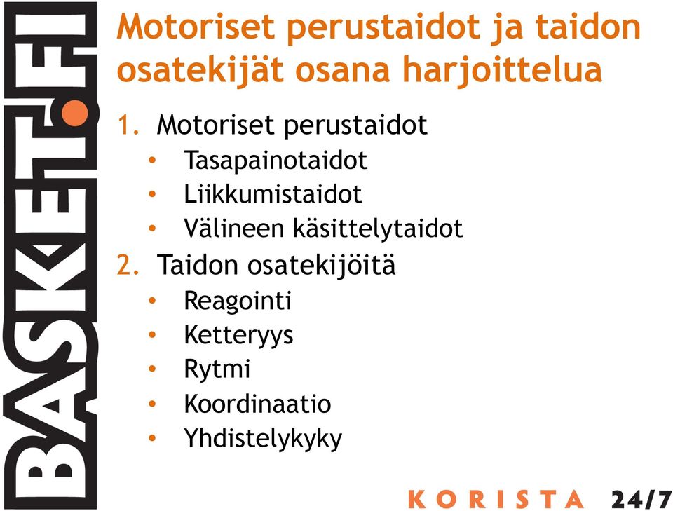 Motoriset perustaidot Tasapainotaidot Liikkumistaidot