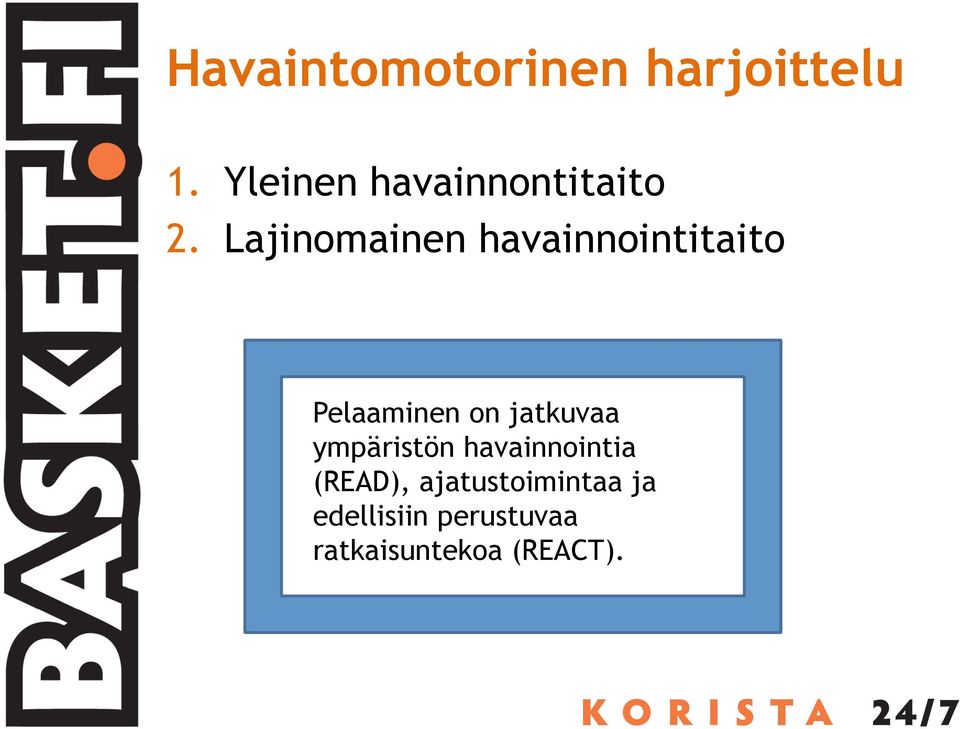 Lajinomainen havainnointitaito Pelaaminen on