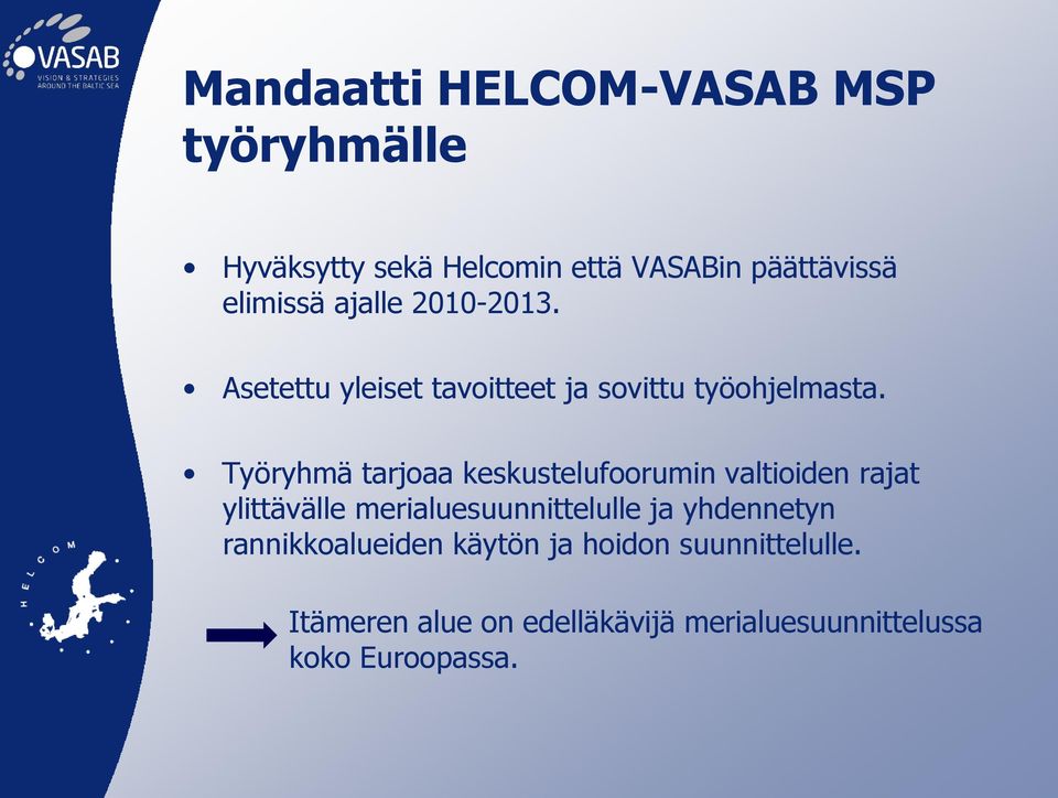 Työryhmä tarjoaa keskustelufoorumin valtioiden rajat ylittävälle merialuesuunnittelulle ja