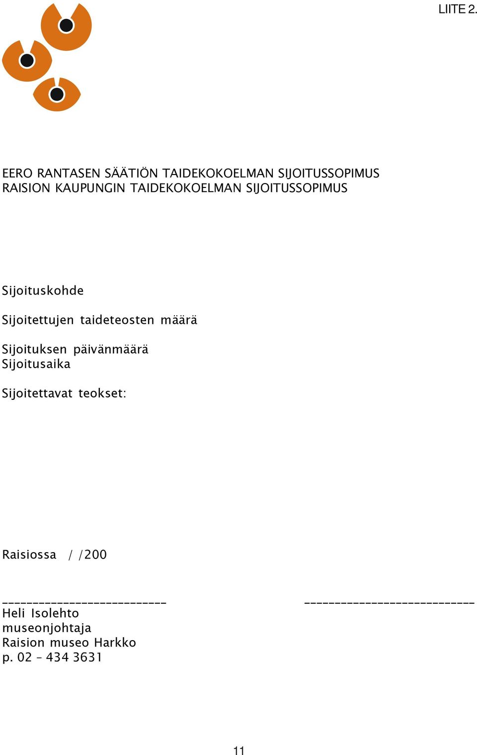 TAIDEKOKOELMAN SIJOITUSSOPIMUS Sijoituskohde Sijoitettujen taideteosten