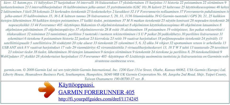 jalka-anturi 35 pyörätunnistin (GSC 10) 36 kalorit 25 kaltevuus 25 käyttöoikeussopimus 40 kehys 2 lukitseminen 3 kieli 28 kokonais 23 korkeuden tietokentät 25 kosketuskehys 2 kuvakkeet 32 J F