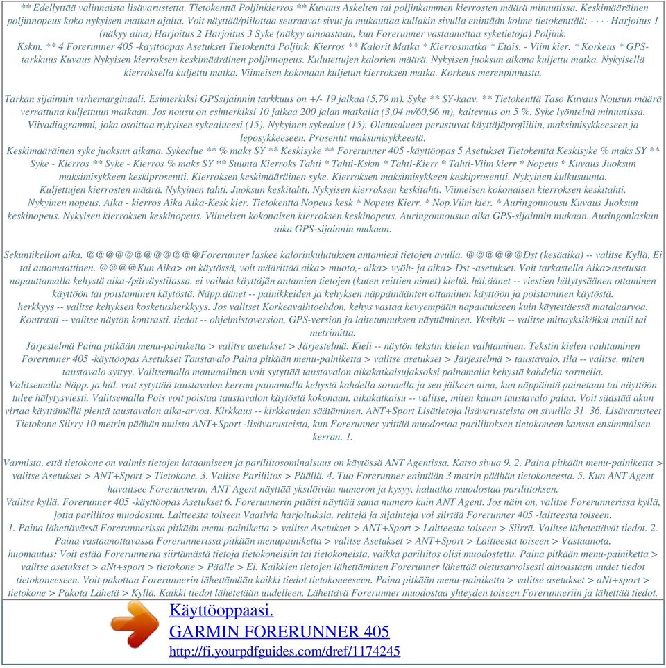 syketietoja) Poljink. Kskm. ** 4 Forerunner 405 -käyttöopas Asetukset Tietokenttä Poljink. Kierros ** Kalorit Matka * Kierrosmatka * Etäis. - Viim kier.