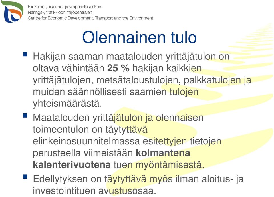 Maatalouden yrittäjätulon ja olennaisen toimeentulon on täytyttävä elinkeinosuunnitelmassa esitettyjen tietojen