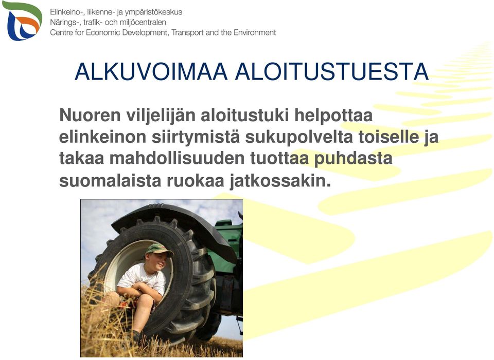 sukupolvelta toiselle ja takaa mahdollisuuden