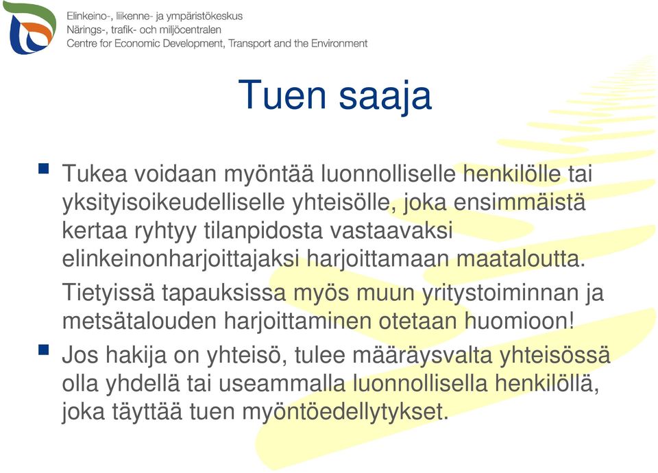 Tietyissä tapauksissa myös muun yritystoiminnan ja metsätalouden harjoittaminen otetaan huomioon!