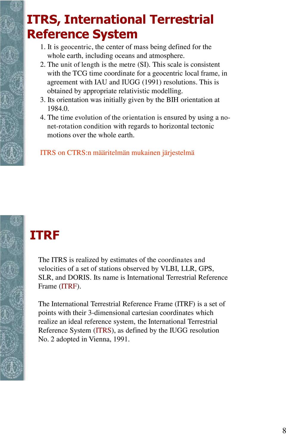 Its orientation was initially given by the BIH orientation at 1984.0. 4.