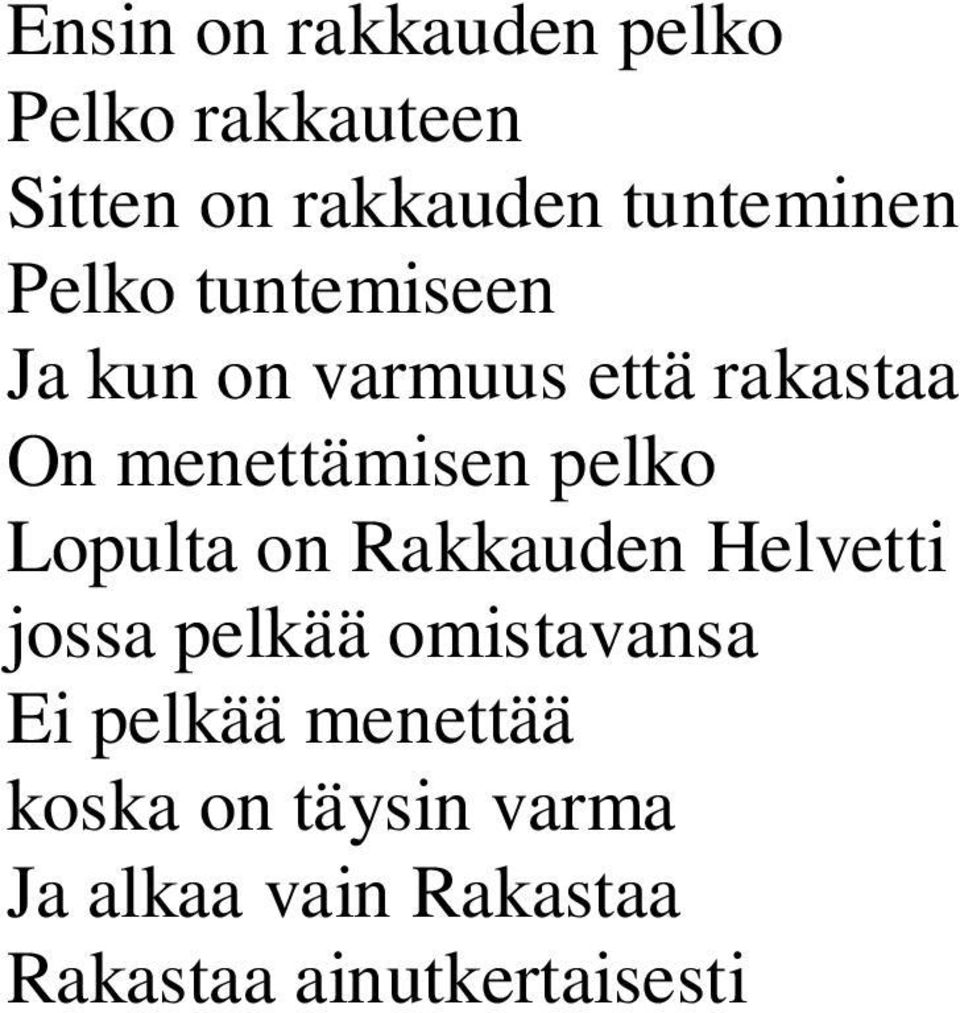 Lopulta on Rakkauden Helvetti jossa pelkää omistavansa Ei pelkää