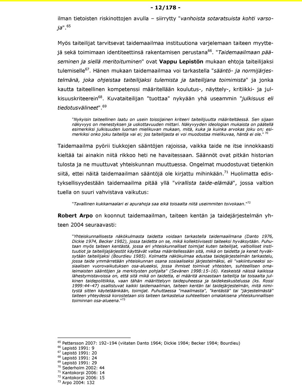 "Taidemaailmaan pääseminen ja siellä meritoituminen" ovat Vappu Lepistön mukaan ehtoja taiteilijaksi tulemiselle 67.