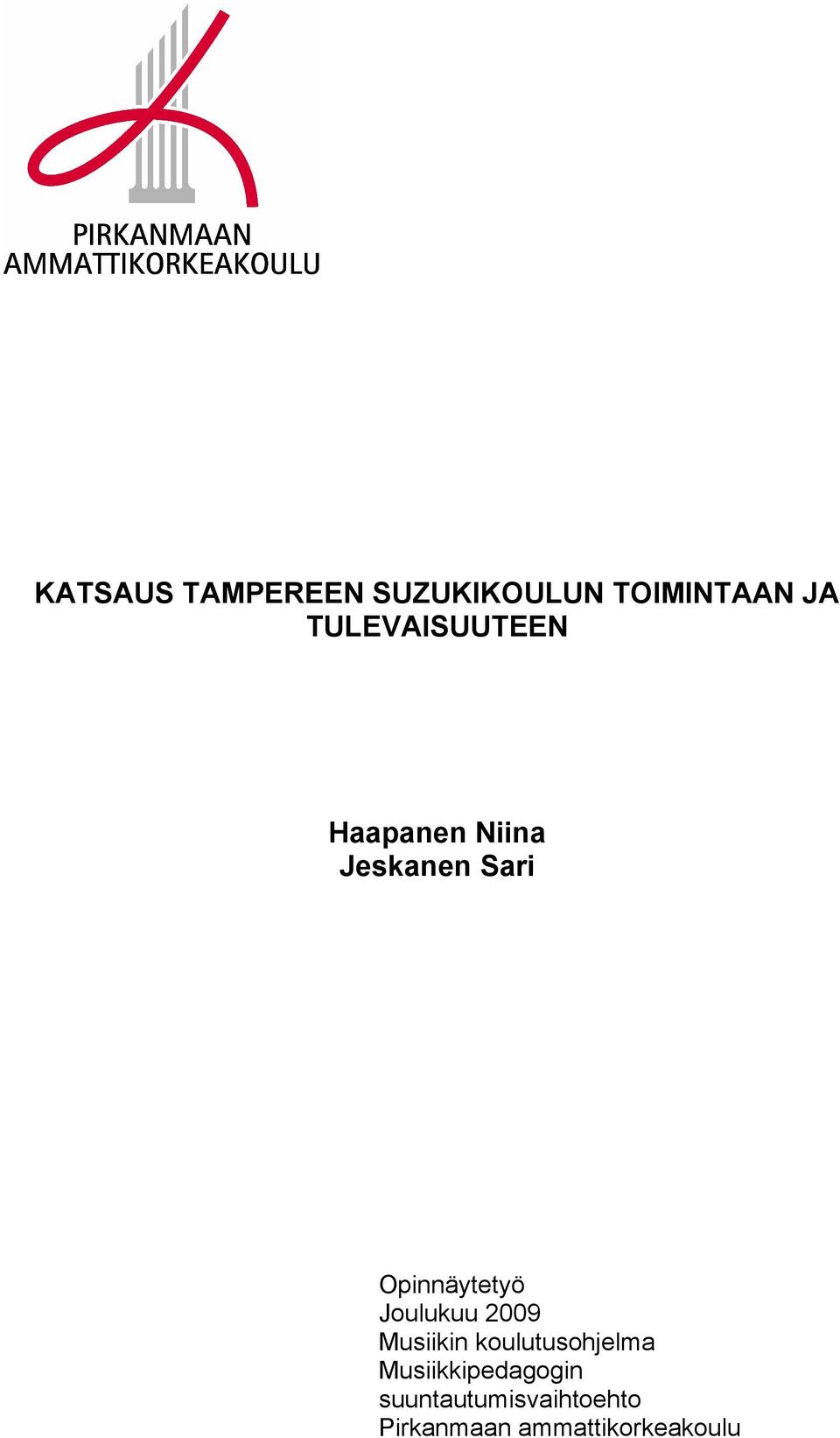 Opinnäytetyö Joulukuu 2009 Musiikin koulutusohjelma