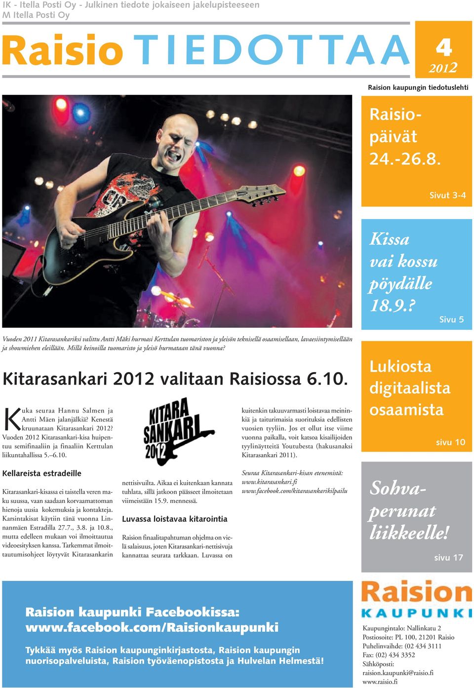 Millä keinoilla tuomaristo ja yleisö hurmataan tänä vuonna? Kitarasankari 2012 valitaan Raisiossa 6.10. Kuka seuraa Hannu Salmen ja Antti Mäen jalanjälkiä? Kenestä kruunataan Kitarasankari 2012?