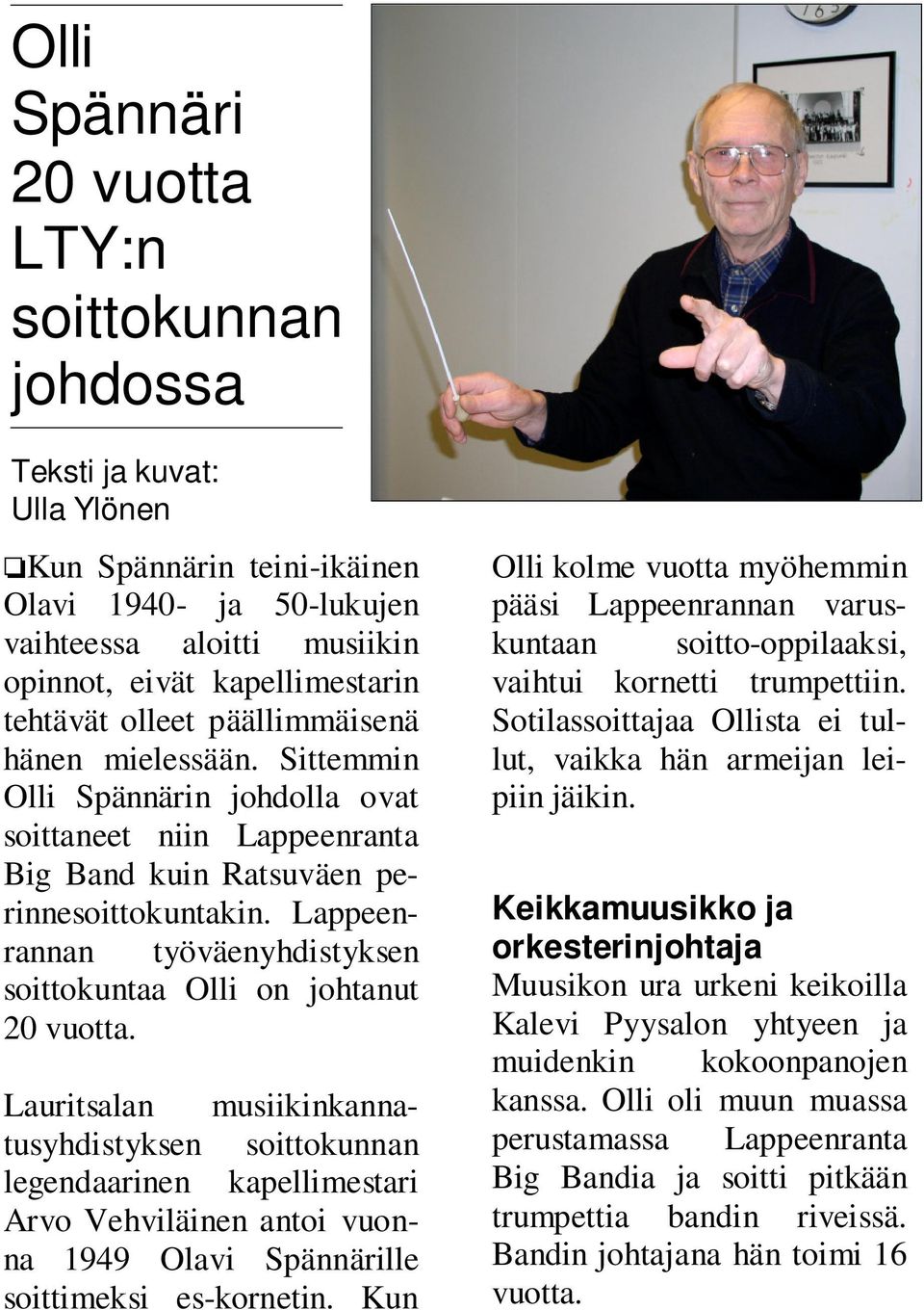Lappeenrannan työväenyhdistyksen soittokuntaa Olli on johtanut 20 vuotta.