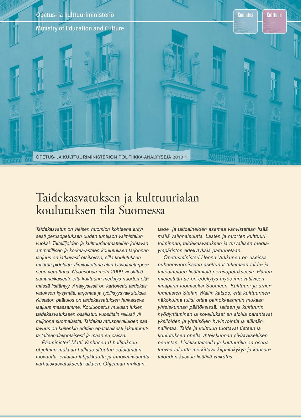 Taiteilijoiden ja kulttuuriammatteihin johtavan ammatillisen ja korkea-asteen koulutuksen tarjonnan laajuus on jatkuvasti otsikoissa, sillä koulutuksen määrää pidetään ylimitoitettuna alan