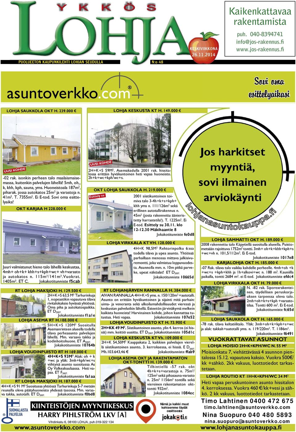 5mh, oh,, k, khh, kph, sauna, yms. Huoneistoala 187m 2, piharak. jossa autokatos 25m 2 ja varastoja n. 41m 2. T. 7355m 2. Ei E-tod. Sovi oma esittelyaika! OKT KARJAA H 228.