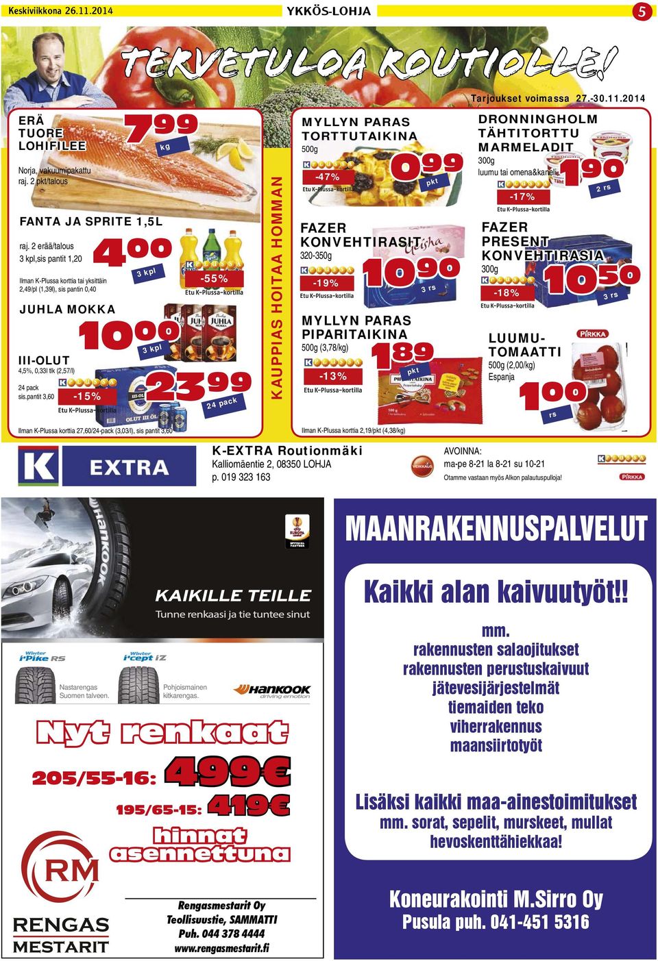 pantit 3,60 kg 4 00 3 kpl 10 00-15% 3 kpl Ilman K-Plussa korttia 27,60/24-pack (3,03/l), sis pantit 3,60-55% 23 99 24 pack KAUPPIAS HOITAA HOMMAN MYLLYN PARAS TORTTUTAIKINA 500g K-EXTRA Routionmäki