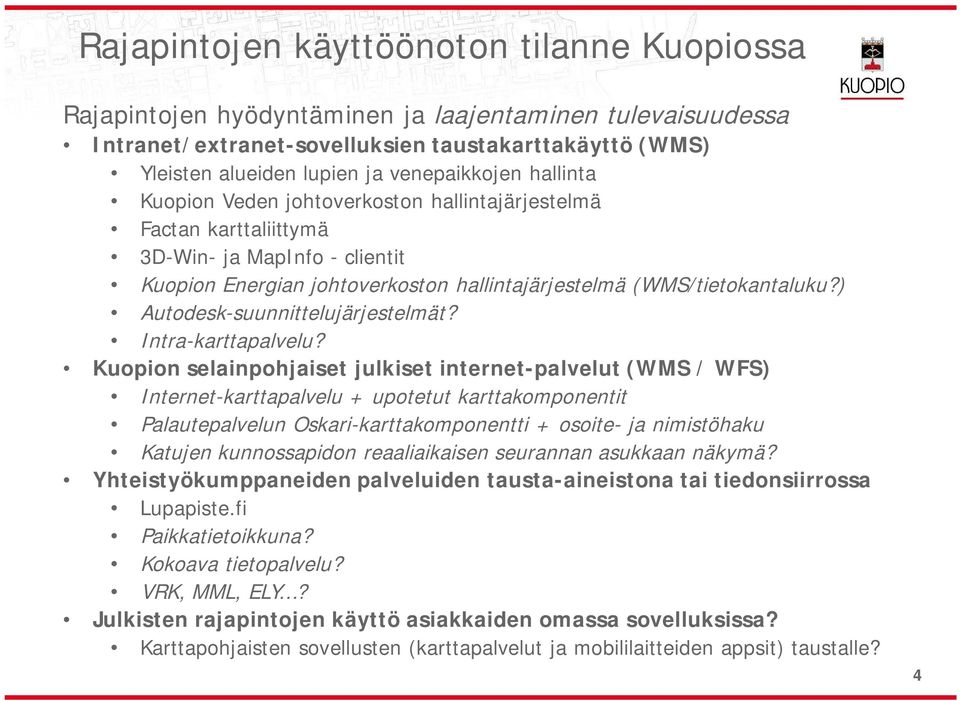 ) Autodesk-suunnittelujärjestelmät? Intra-karttapalvelu?