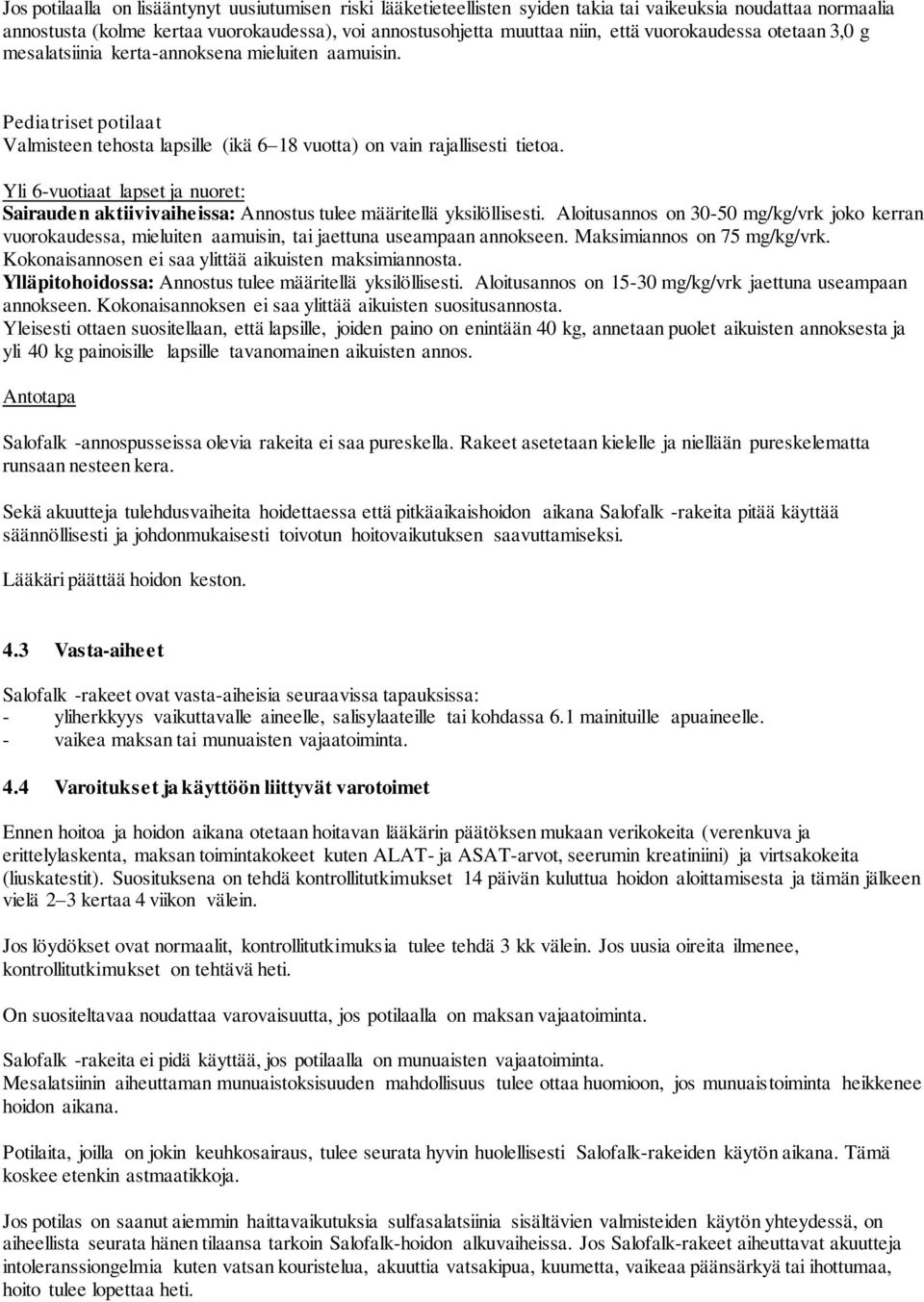 Yli 6-vuotiaat lapset ja nuoret: Sairauden aktiivivaiheissa: Annostus tulee määritellä yksilöllisesti.