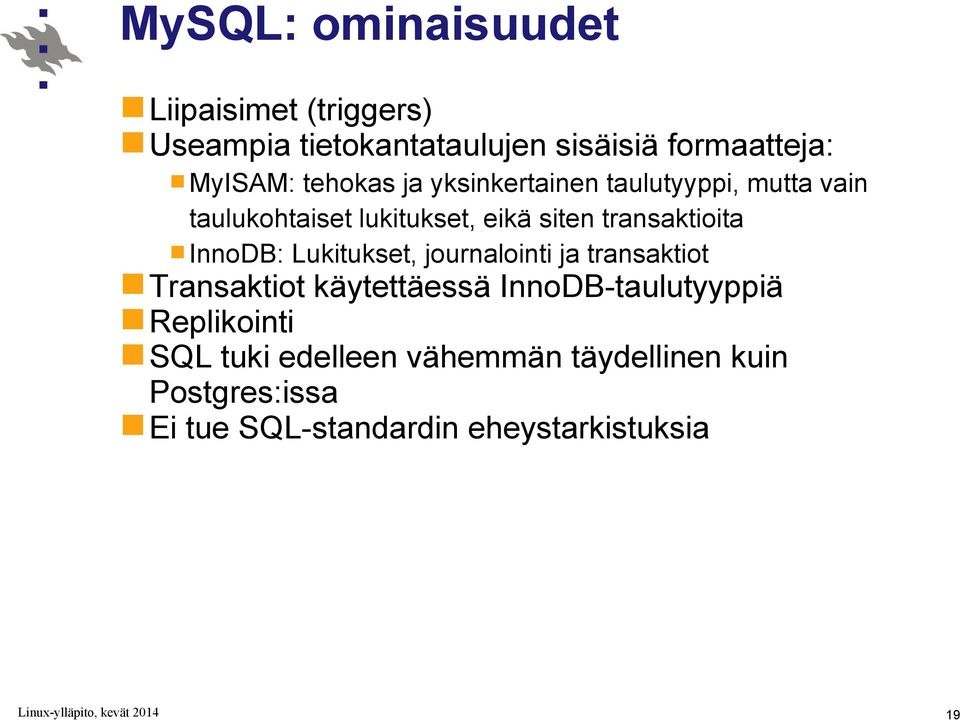 InnoDB: Lukitukset, journalointi ja transaktiot Transaktiot käytettäessä InnoDB-taulutyyppiä