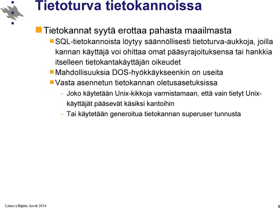 oikeudet Mahdollisuuksia DOS-hyökkäykseenkin on useita Vasta asennetun tietokannan oletusasetuksissa - Joko käytetään