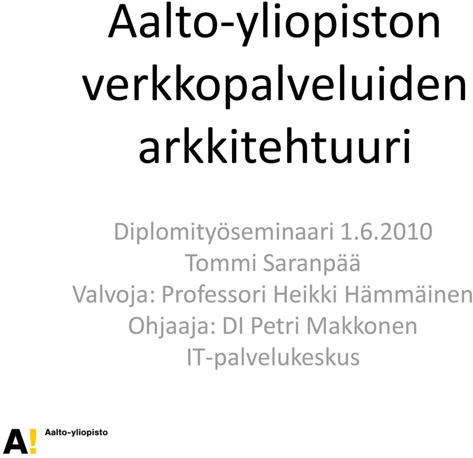 2010 Tommi Saranpää Valvoja: Professori