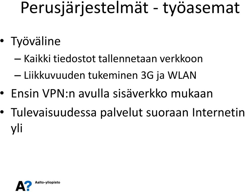 tukeminen 3G ja WLAN Ensin VPN:n avulla