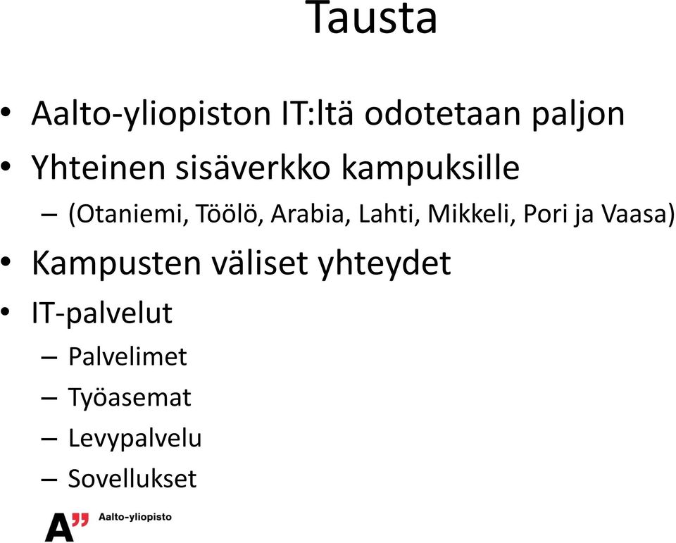 Arabia, Lahti, Mikkeli, Pori ja Vaasa) Kampusten