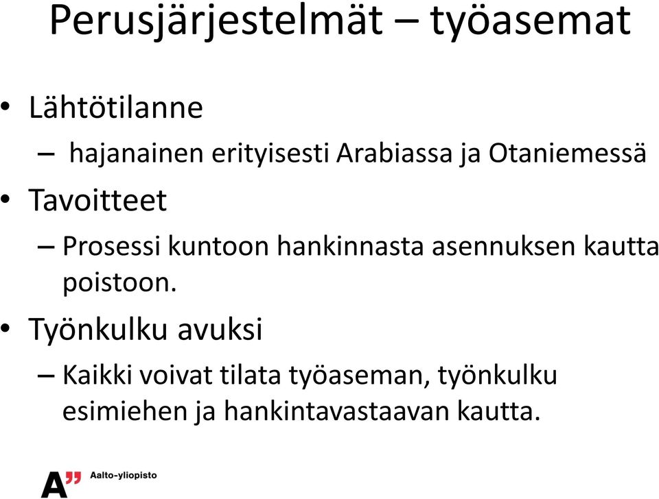 hankinnasta asennuksen kautta poistoon.