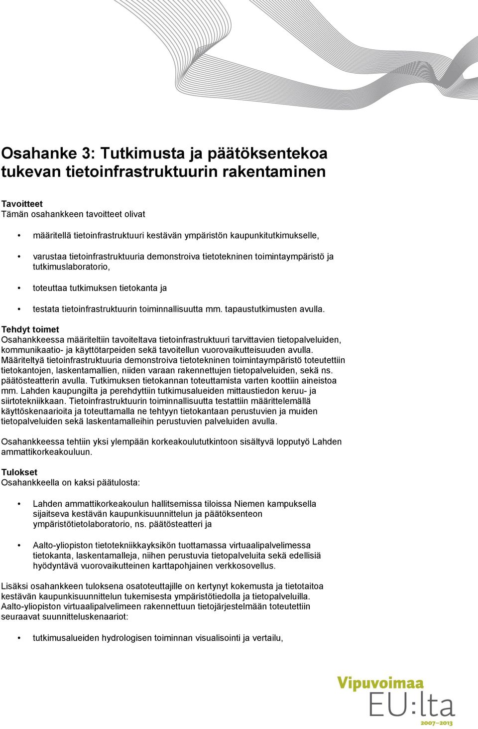 toiminnallisuutta mm. tapaustutkimusten avulla.