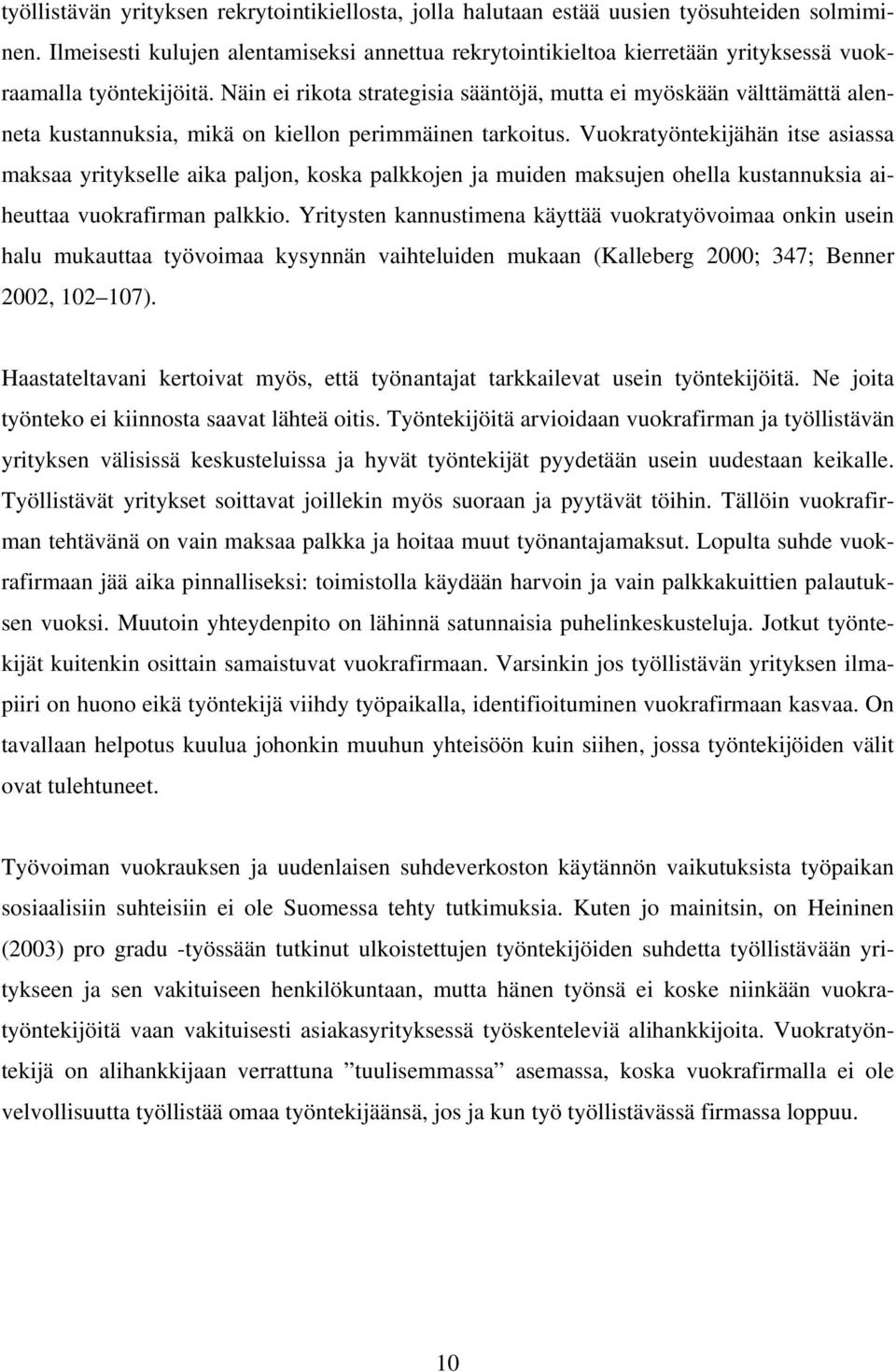 Näin ei rikota strategisia sääntöjä, mutta ei myöskään välttämättä alenneta kustannuksia, mikä on kiellon perimmäinen tarkoitus.