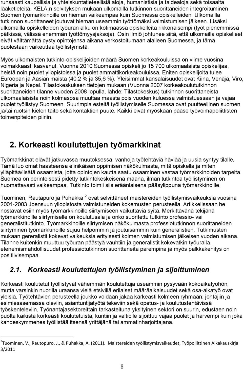 Ulkomailla tutkinnon suorittaneet joutuvat hieman useammin työttömäksi valmistumisen jälkeen.