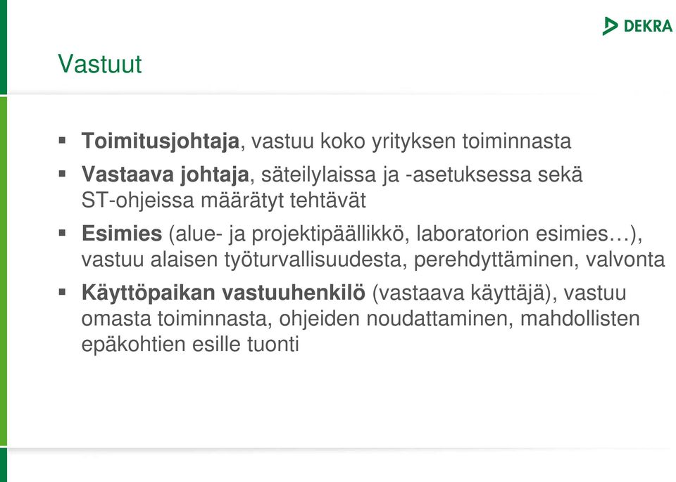 esimies ), vastuu alaisen työturvallisuudesta, perehdyttäminen, valvonta Käyttöpaikan vastuuhenkilö