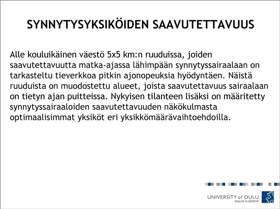 Näistä ruuduista on muodostettu alueet, joista saavutettavuus sairaalaan on tietyn ajan puitteissa.