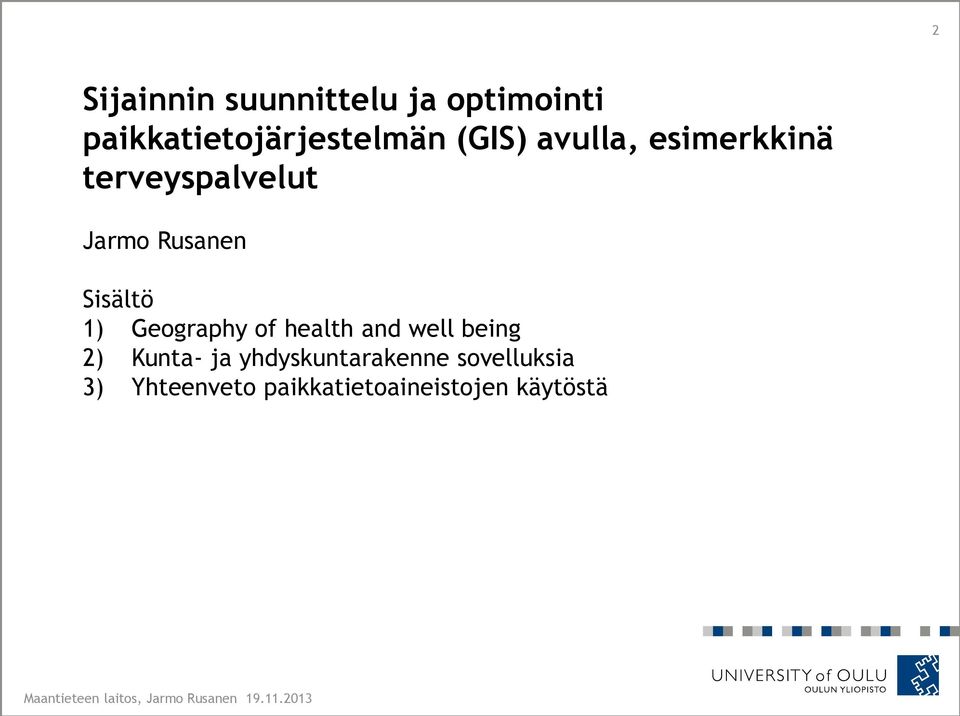 health and well being 2) Kunta- ja yhdyskuntarakenne sovelluksia 3)