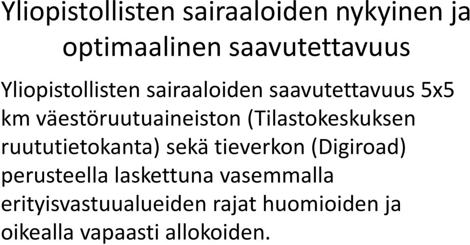 (Tilastokeskuksen ruututietokanta) sekä tieverkon (Digiroad) perusteella