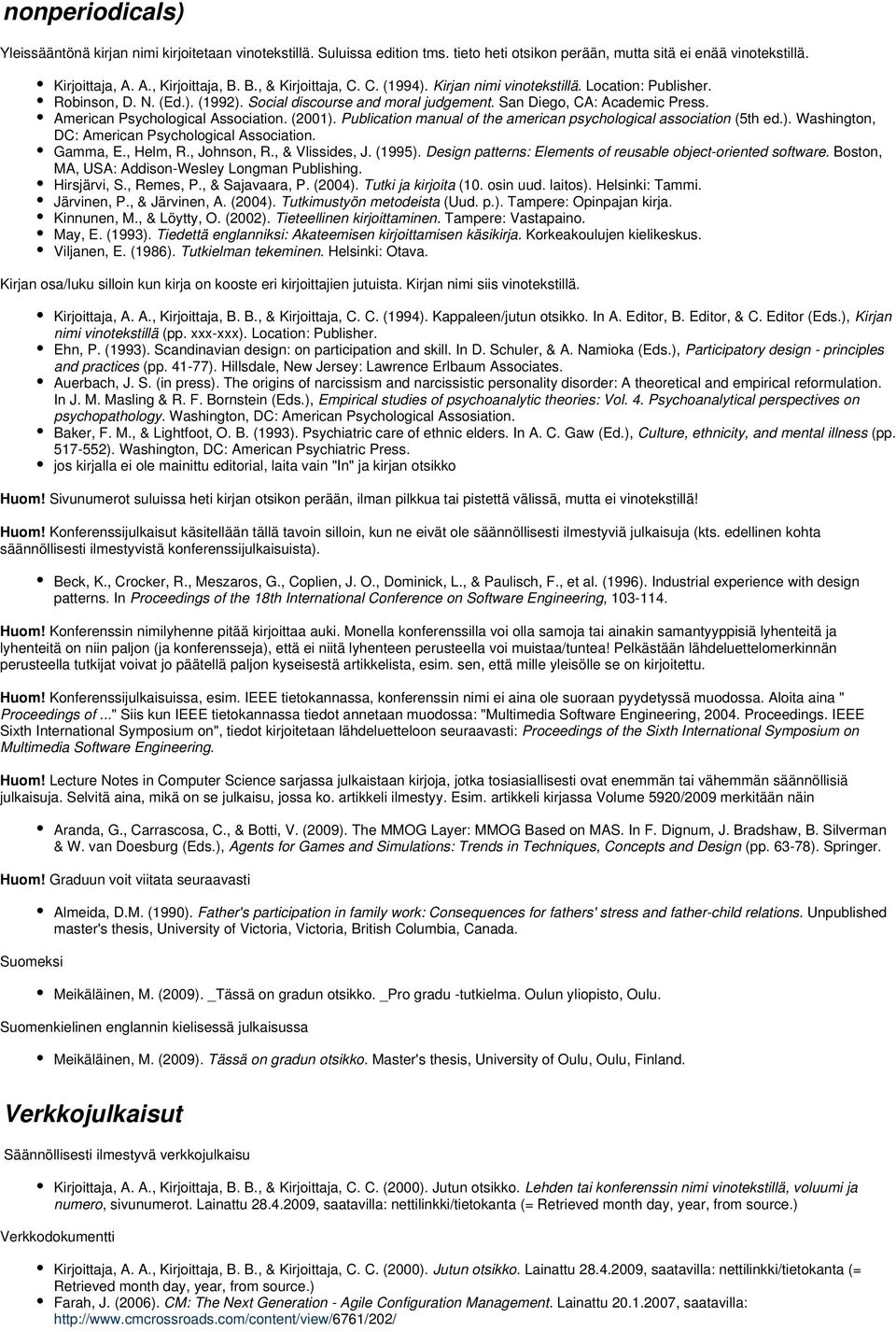 American Psychological Association. (2001). Publication manual of the american psychological association (5th ed.). Washington, DC: American Psychological Association. Gamma, E., Helm, R., Johnson, R.