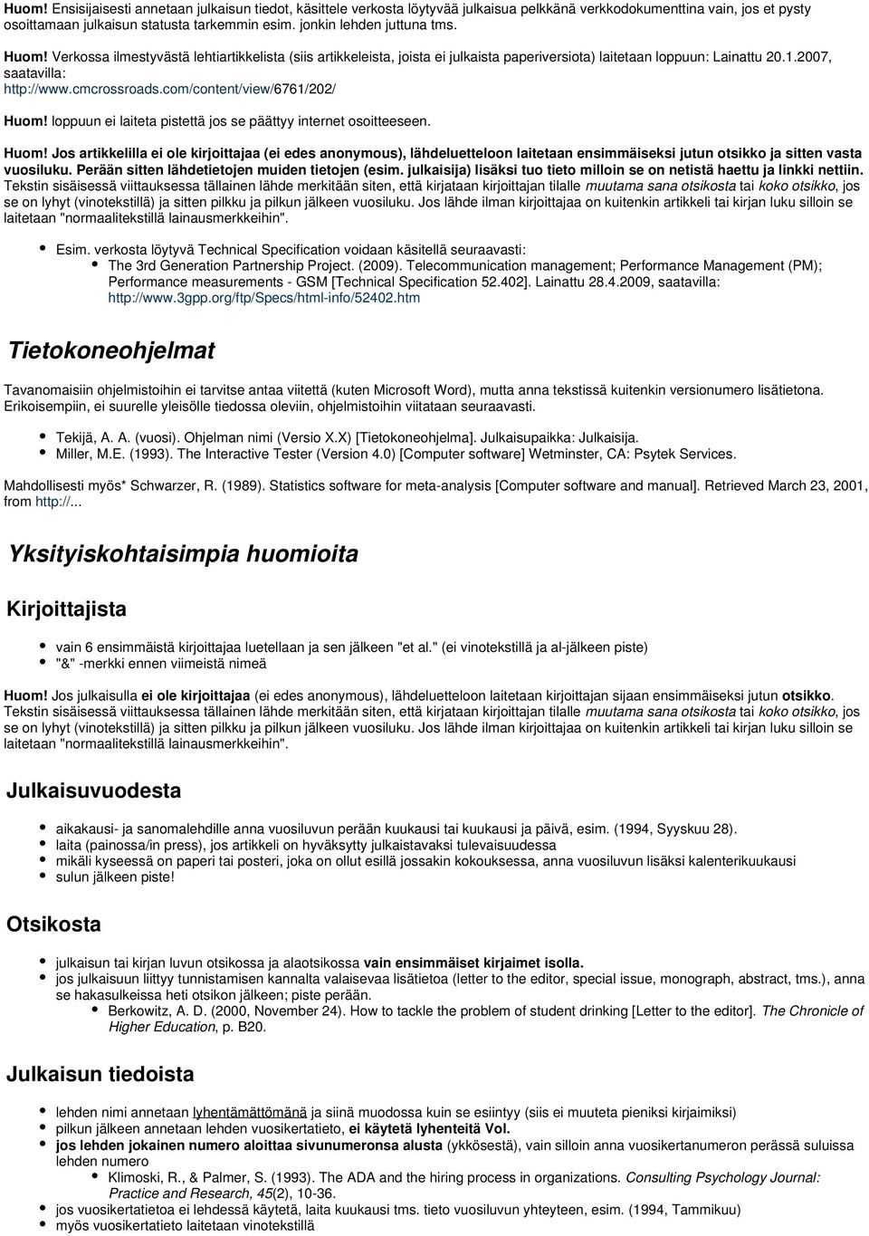 cmcrossroads.com/content/view/6761/202/ Huom! loppuun ei laiteta pistettä jos se päättyy internet osoitteeseen. Huom! Jos artikkelilla ei ole kirjoittajaa (ei edes anonymous), lähdeluetteloon laitetaan ensimmäiseksi jutun otsikko ja sitten vasta vuosiluku.